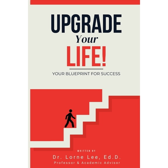 Upgrade Your Life! Your Blueprint for Success, (Paperback)