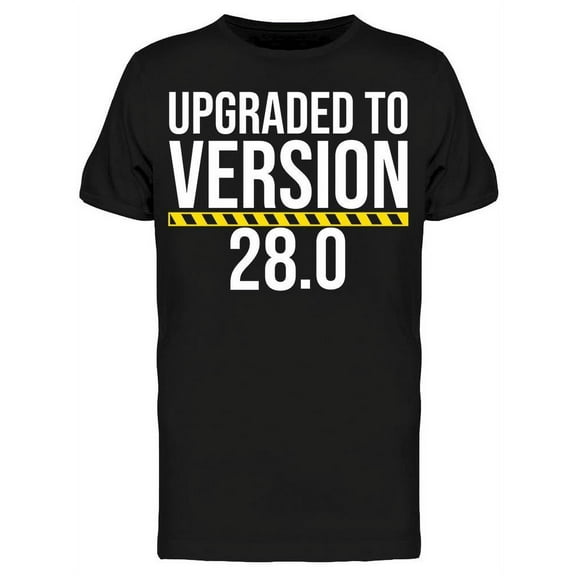 Upgraded To Version 28.0 Men's T-shirt