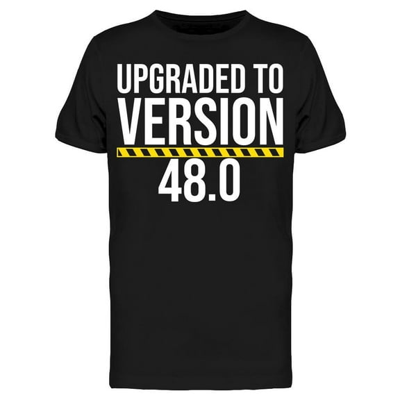 Upgraded To Version 48.0 Men's T-shirt