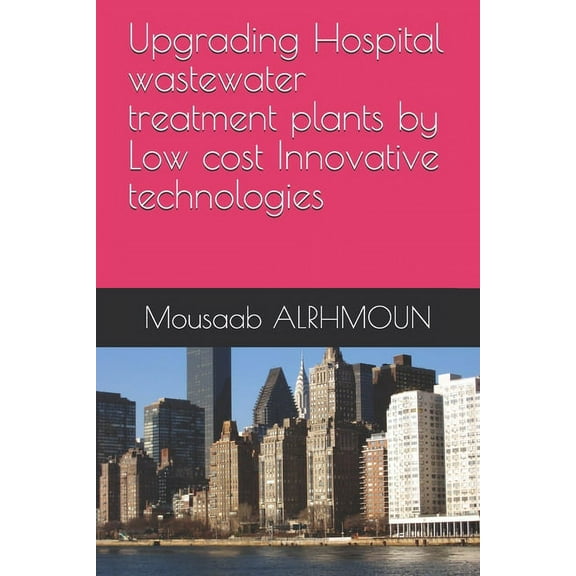 Upgrading Hospital wastewater treatment plants by Low cost Innovative technologies (Paperback)