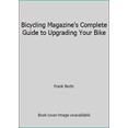 thumbnail image 1 of Pre-Owned Bicycling Magazine's Complete Guide to Upgrading Your Bike (Paperback) 0878577513 9780878577514, 1 of 1