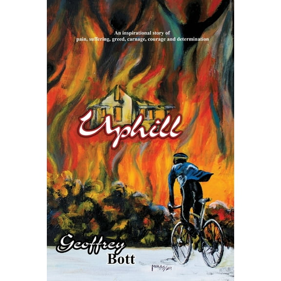 Uphill: An Inspirational Story of Suffering, Greed, Carnage, Immense Courage and Gut-determination, (Paperback)