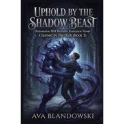 Claimed by the Dark Uphold by the Shadow Beast Possessive MM Monster Romance Novel Claimed by the Dark Book 3, Book 3, Paperback