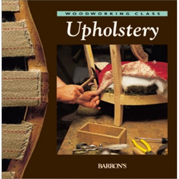 Pre-Owned Upholstery (Woodworking Class) (Hardcover) 0764152432 9780764152436