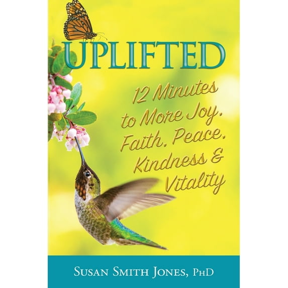 Uplifted: 12 Minutes to More Joy, Faith, Peace, Kindness & Vitality, (Paperback)
