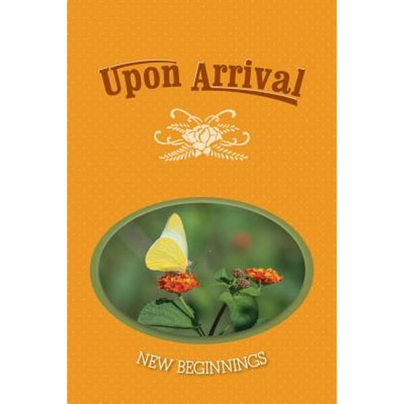 Pre-Owned Upon Arrival: New Beginnings (Paperback) by Eber & Wein (Compiled by)