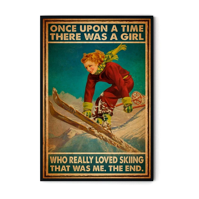 Once Upon A Time There Was A Girl Who Really Loved Skiing Poster Home ...