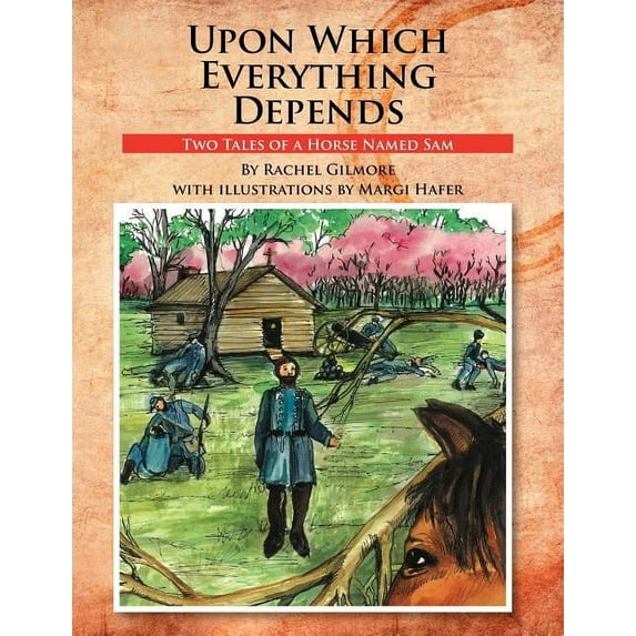 Upon Which Everything Depends: Two Tales of a Horse Named Sam (Paperback)