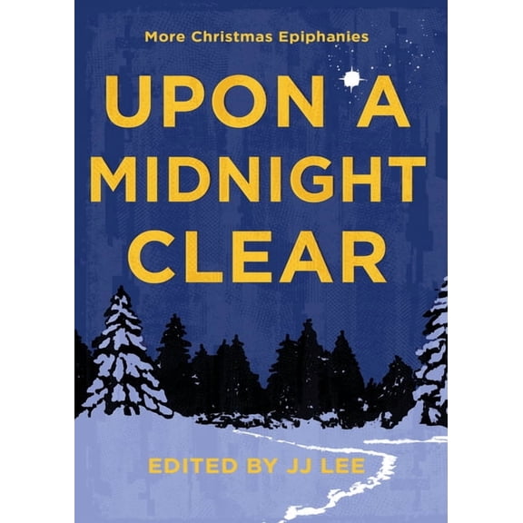 Upon a Midnight Clear: More Christmas Epiphanies, (Paperback)