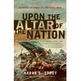 thumbnail image 1 of Pre-Owned Upon the Altar of the Nation: A Moral History of the Civil War (Paperback) 0143038761 9780143038764, 1 of 2
