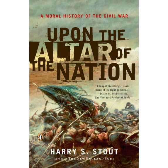 Pre-Owned Upon the Altar of the Nation: A Moral History of the Civil War (Paperback) 0143038761 9780143038764