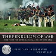 thumbnail image 1 of Upper Canada Preserved -- War of 1812 The Pendulum of War: The Fight for Upper Canada, January-June 1813, Book 2, (Paperback), 1 of 1
