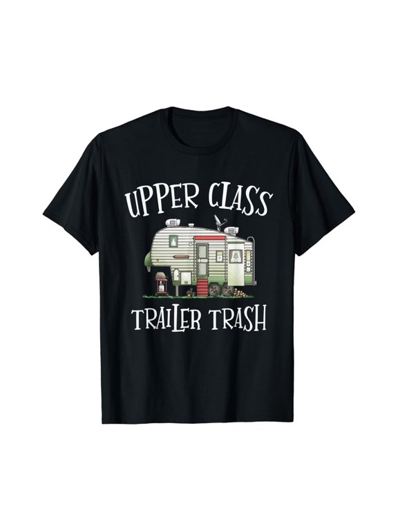 Upper Class Trailer Trash Camper Camping Outdoor T Shirt
