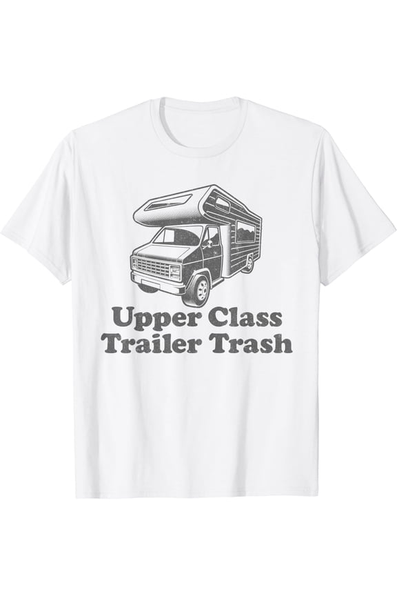 Upper Class Trailer Trash Camper Rv Retro Camping Gift T-Shirt, Unisex T-Shirt