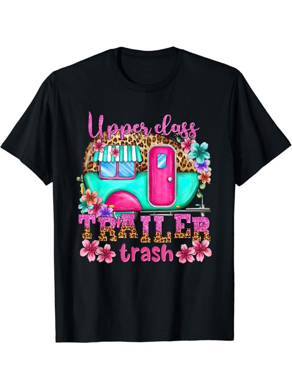 Upper Class Trailer Trash Camping Making Memories Hiking T Shirt