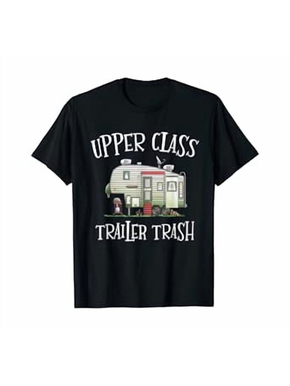 Upper Class Trailer Trash Funny Camper Camping Outdoor Gift T-Shirt