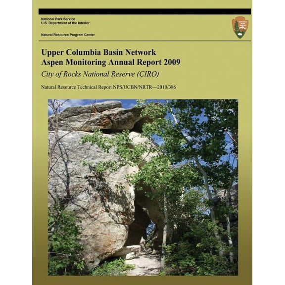 Upper Columbia Basin Network Aspen Monitoring Annual Report 2009: City of Rocks National Reserve (Ciro): Natural Resource Technical Report Nps/Ucbn/Nr
