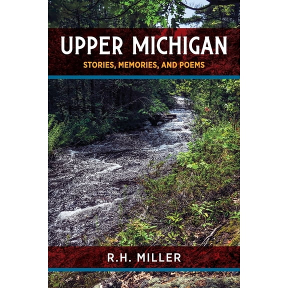 Upper Michigan: Stories, Memories, and Poems, (Paperback)