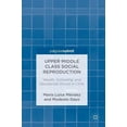 thumbnail image 1 of Upper Middle Class Social Reproduction: Wealth, Schooling, and Residential Choice in Chile, (Hardcover), 1 of 1