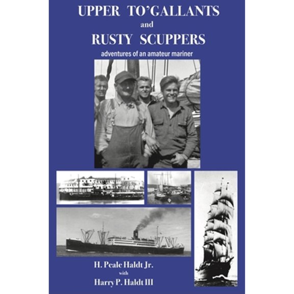 Pre-Owned Upper To' Gallants and Rusty Scuppers: adventures of an amateur mariner (Paperback) 1948380080 9781948380089