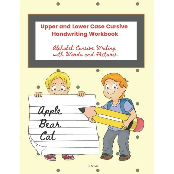 Upper and Lower Case Cursive Handwriting Workbook: Alphabet Cursive Writing with Words and Pictures, (Paperback)