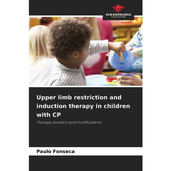 Upper limb restriction and induction therapy in children with CP, (Paperback)