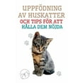 thumbnail image 1 of UppfÃ¶dning av Huskatter och Tips fÃ¶r att HÃ¥lla dem NÃ¶jda, (Paperback), 1 of 1