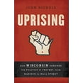 thumbnail image 1 of Pre-Owned Uprising: How Wisconsin the Politics of Protest, from Madison to Wall Street (Paperback) 1568587031 9781568587035, 1 of 1