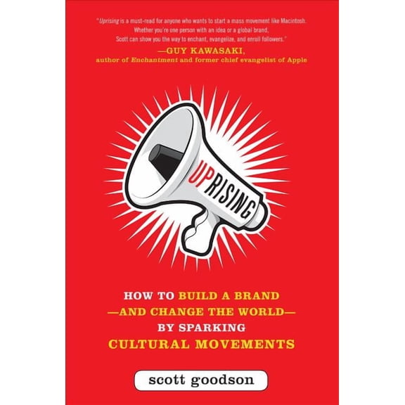 Uprising: How to Build a Brand--And Change the World--By Sparking Cultural Movements, (Hardcover)
