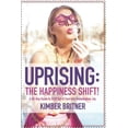 thumbnail image 1 of Uprising: The Happiness Shift! A 40-Day Guide to Shift Out of Fear into Redonkulous Joy (Paperback), 1 of 1