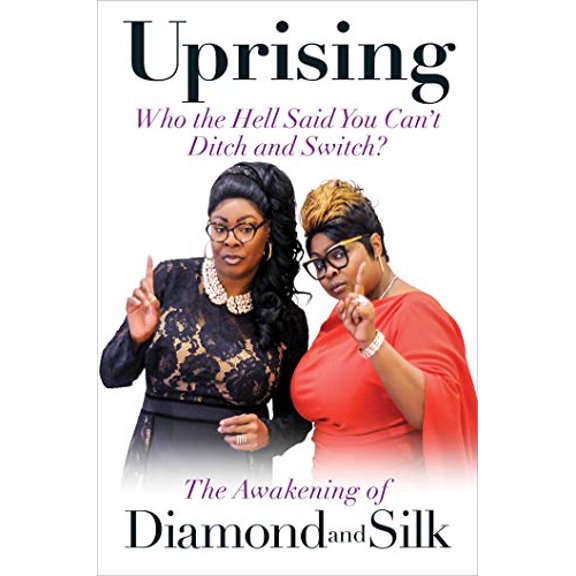Pre-Owned Uprising: Who the Hell Said You Can't Ditch and Switch? -- The Awakening of Diamond and Silk (Hardcover) 1684510074 9781684510078