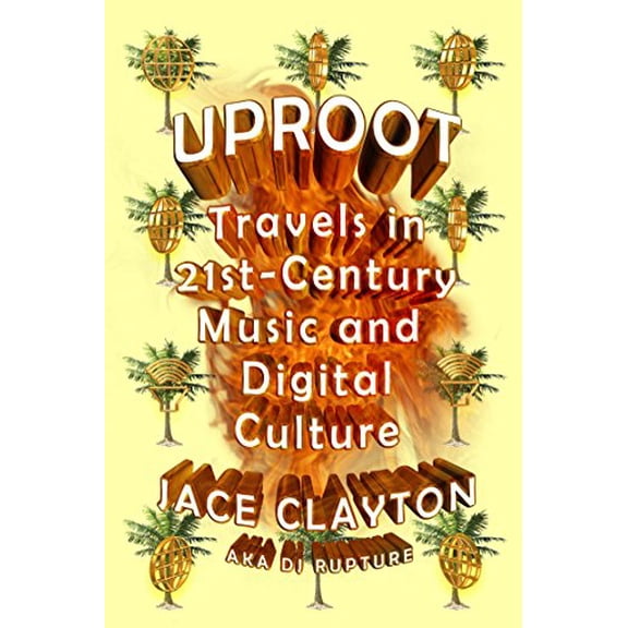 Pre-Owned Uproot: Travels in 21st-Century Music and Digital Culture (Paperback) 0374533423 9780374533427