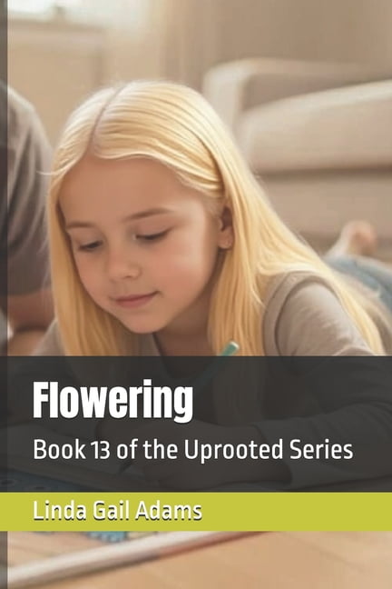 Uprooted Flowering: Book 13 of the Uprooted Series, Book 13, (Paperback)
