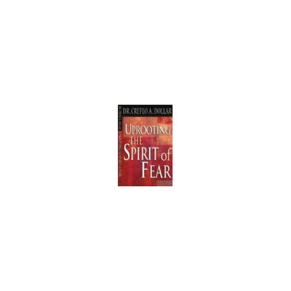 Pre-Owned Uprooting the Spirit of Fear (Paperback) by Dr. Creflo A Dollar