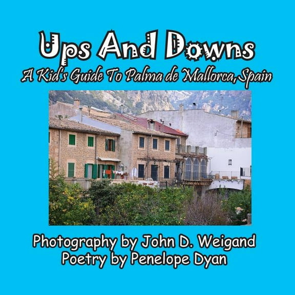 Ups And Downs, A Kid's Guide To Palma de Mallorca, Spain, (Paperback)