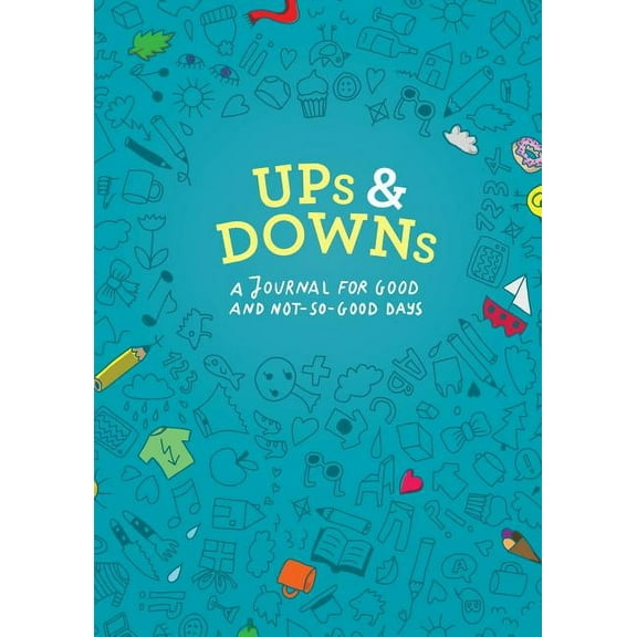 Ups and Downs: A Journal for Good and Not-So-Good Days (Mood Tracking Journal, Highs and Lows Journal), (Hardcover)