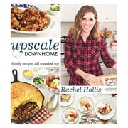 Upscale Downhome: Family Recipes, All Gussied Up (Paperback) by Rachel Hollis