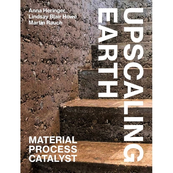 Upscaling Earth : Material, Process, Catalyst (Paperback)