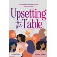 thumbnail image 1 of Upsetting the Table: Women Mentoring Women, (Paperback), 1 of 1