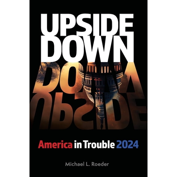 Upside Down: America in Trouble 2024, (Paperback)