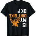 thumbnail image 1 of Upside Down Is my Dirt Bike OK? Shirt for Dirt Bikers T-Shirt, 1 of 3