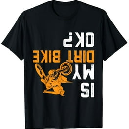 Is My Dirt Bike Ok ? T Shirt Funny Off Road Biker Gift Is My Dirt Bike Ok ? T Shirt Funny Off Road Biker Gift