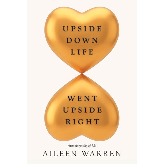 Upside Down Life Went Upside Right: Autobiography of Me, (Paperback)