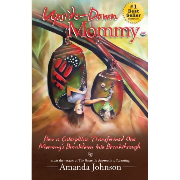 Pre-Owned Upside-Down Mommy: How a Caterpillar Transformed One Mommy's Breakdown into Breakthrough Paperback