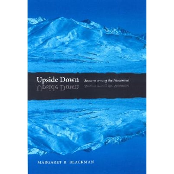 Pre-Owned Upside Down: Seasons Among the Nunamiut (Hardcover) 0803213352 9780803213357