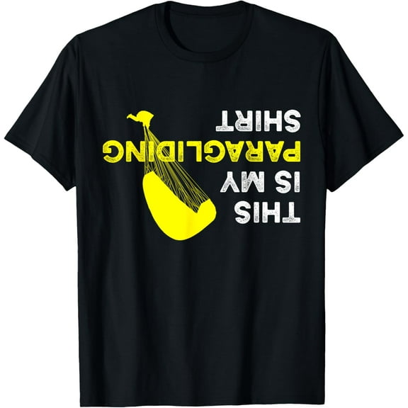 Upside Down This is my Paragliding Shirt for Paraglider T-Shirt men and women can wear, black, white, gifts