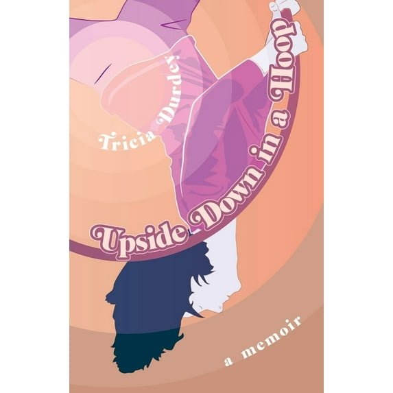 Upside Down in a Hoop (Paperback)