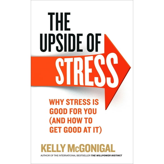 Upside of Stress: Why stress is good for you By Kelly McGonigal - Non Fiction - Paperback