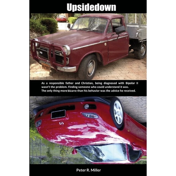 Upsidedown: The only thing more bizarre than his bipolar behaviour was the advice he received, (Paperback)