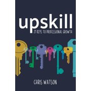 Upskill 21 Keys to Professional Growth, Paperback